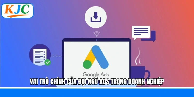 Vai trò chính của đội ngũ ADS trong doanh nghiệp
