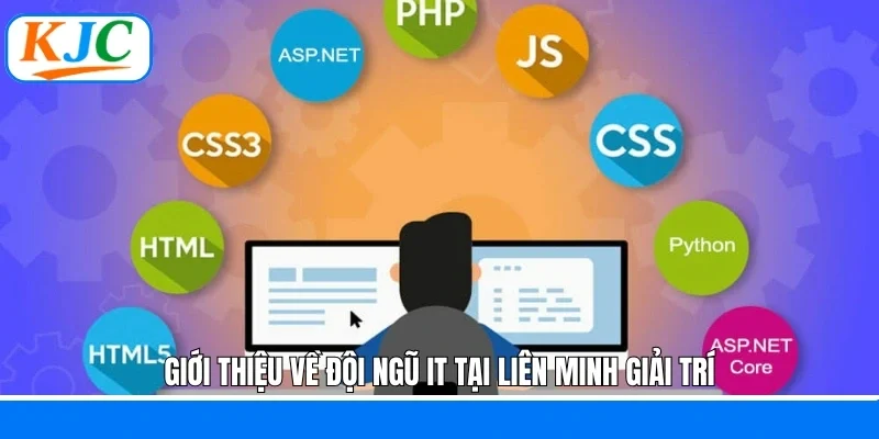 Giới thiệu về đội ngũ IT tại liên minh giải trí