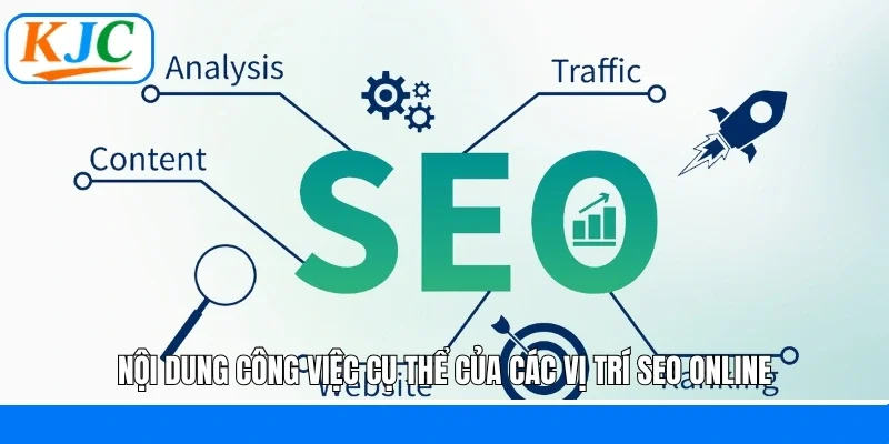 Nội dung công việc cụ thể của các vị trí SEO online
